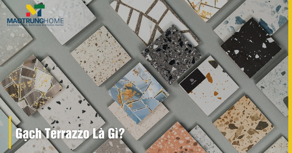 Gạch Terrazzo là gì: Cấu tạo, ưu nhược điểm, ứng dụng A-Z