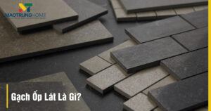 Gạch ốp lát là gì: Định nghĩa, Phân loại & Cách chọn chuẩn