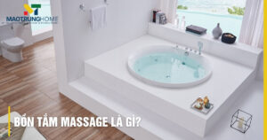Bồn tắm massage là gì? Cấu tạo, lợi ích & phân loại chi tiết