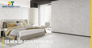 Có nên ốp gạch phòng ngủ? Ưu nhược điểm & kinh nghiệm chọn