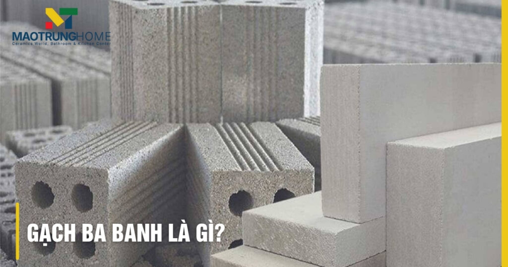 Gạch ba banh là gì? Tại sao không nên dùng xây nhà hiện đại