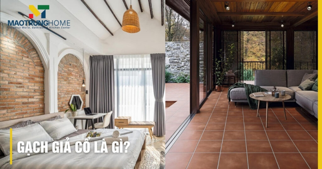 Gạch giả cổ là gì? Ưu điểm, phân loại, ứng dụng A - Z