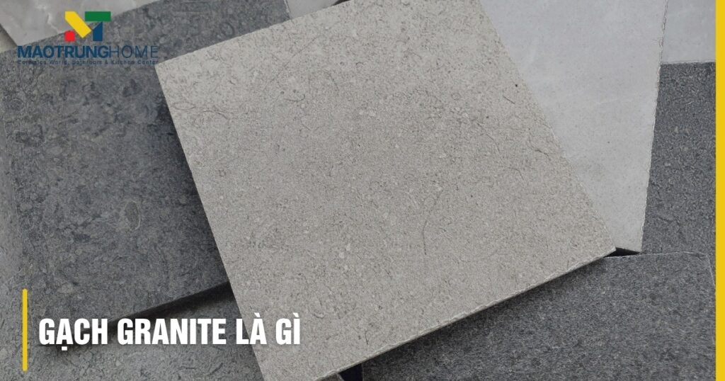 Gạch Granite Là Gì: Cấu Tạo, Ưu Nhược Điểm & Cách Phân Biệt