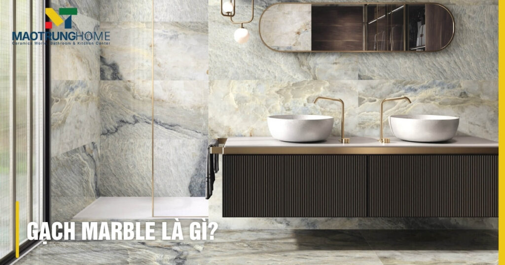 Gạch marble là gì: Giải đáp A - Z về gạch vân đá marble