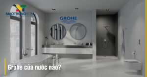 Grohe của nước nào