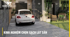 Kinh nghiệm chọn gạch lát sân: Hướng dẫn chuẩn bền đẹp