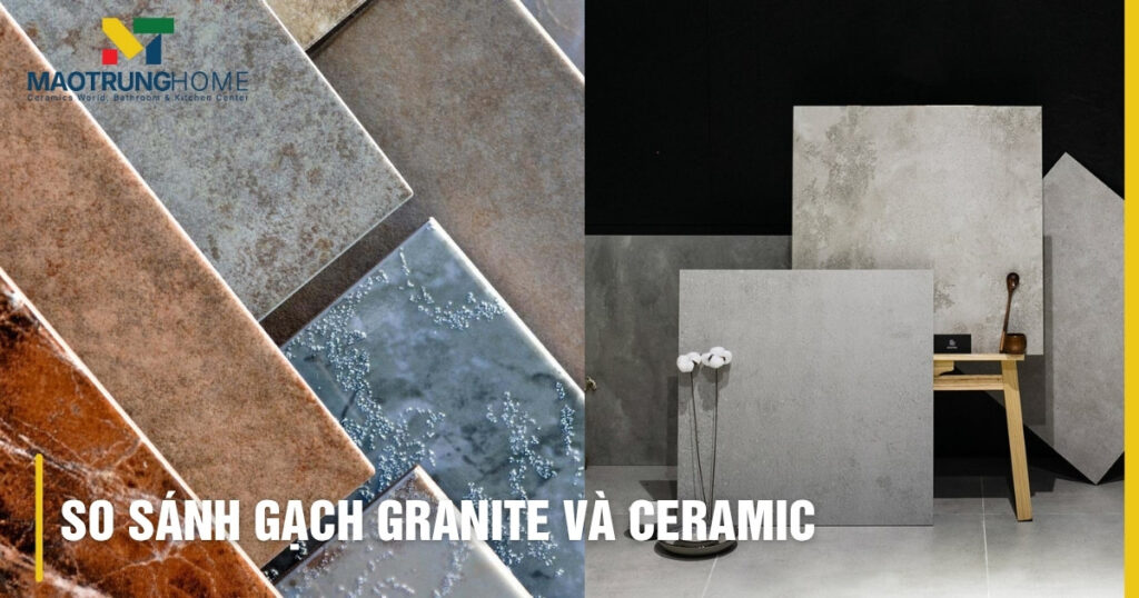 Nên chọn gạch Granite hay Ceramic: So sánh chi tiết
