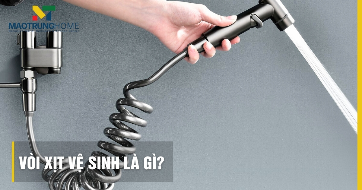 Vòi xịt vệ sinh là gì? Cấu tạo, lợi ích và cách chọn mua