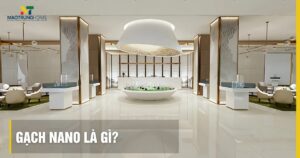 Gạch Nano là gì: Công nghệ, Ưu điểm và Ứng dụng chi tiết