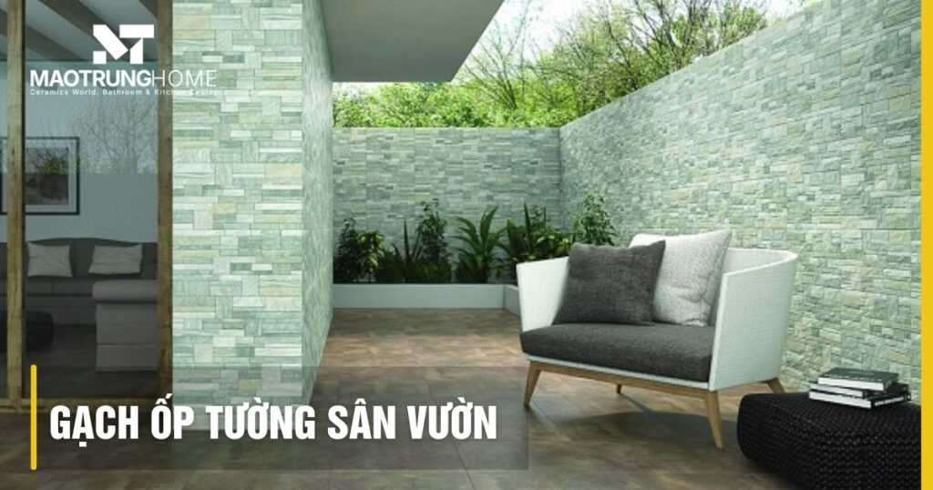 Cẩm nang gạch ốp tường sân vườn 2025: Chọn loại bền, đẹp, chống thấm