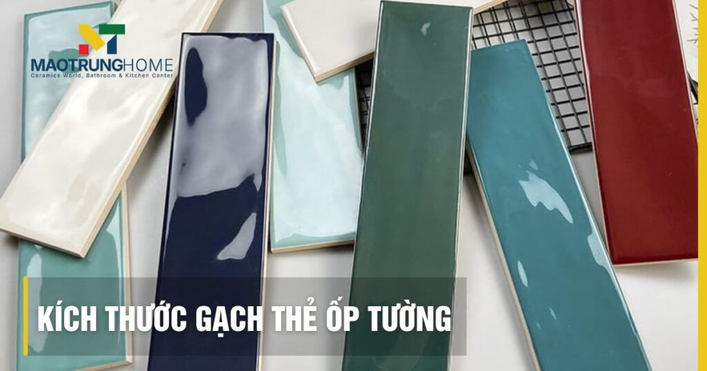 Kích thước gạch thẻ ốp tường: Hướng dẫn chọn chuẩn mọi không gian
