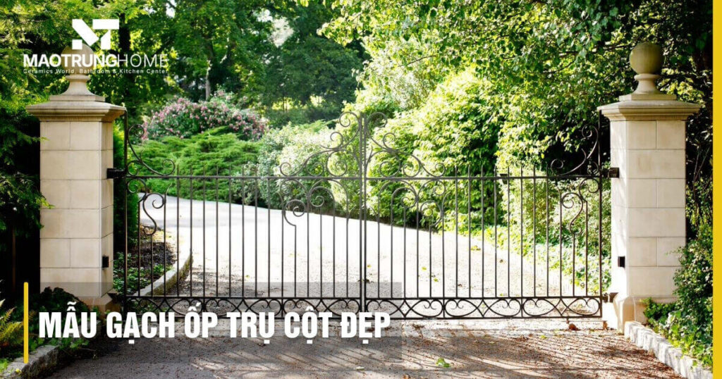 Mẫu gạch ốp trụ cổng đẹp 2025: Chọn chuẩn, bền vững cùng thời gian.