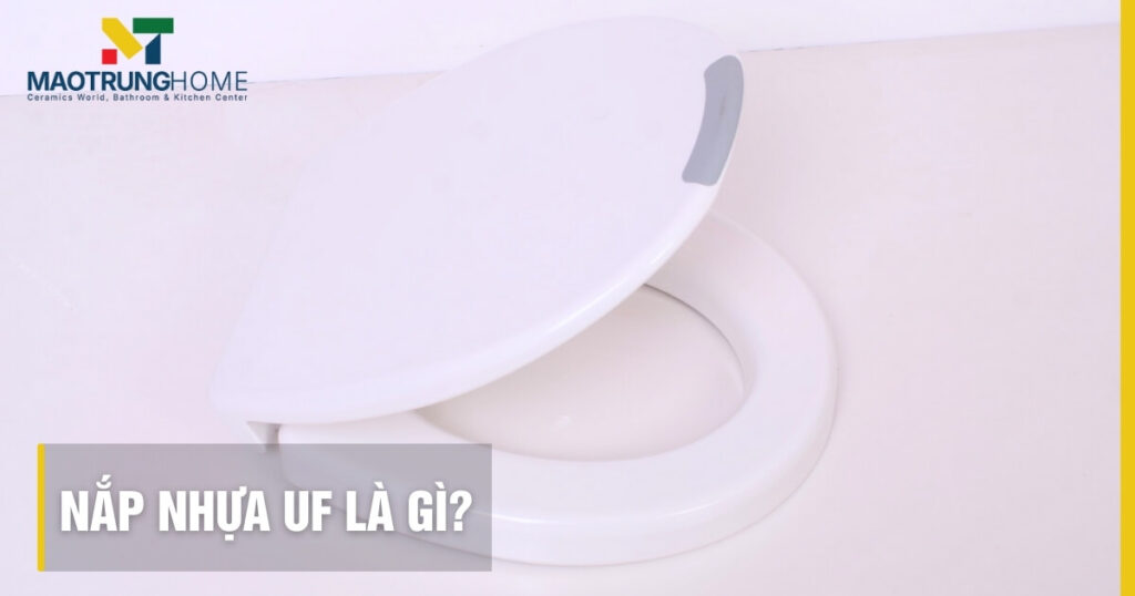 Nắp nhựa UF là gì? Ưu nhược điểm, so sánh PP và cách chọn.