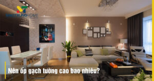 Nên ốp gạch tường cao bao nhiêu