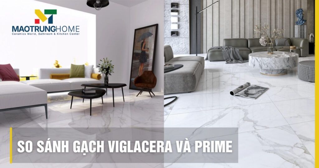 So sánh gạch Viglacera và Prime: Chọn loại nào tốt nhất?