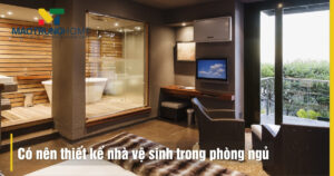 Có nên thiết kế nhà vệ sinh trong phòng ngủ