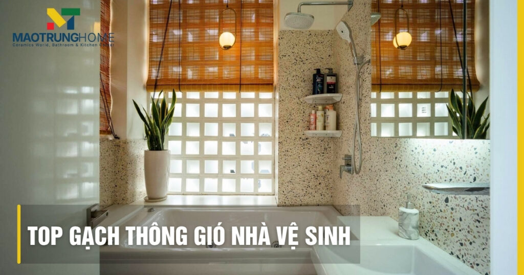 Top gạch thông gió nhà vệ sinh: Chọn lựa tối ưu cho không gian khô thoáng
