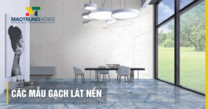 Các mẫu gạch lát nền đẹp 2025: Xu hướng & kinh nghiệm chọn chuẩn