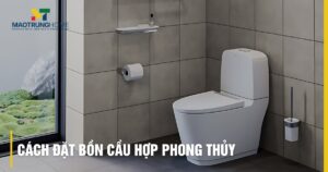 Cách đặt bồn cầu hợp phong thủy: Nguyên tắc tọa hung hướng cát