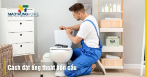 Cách đặt ống thoát bồn cầu