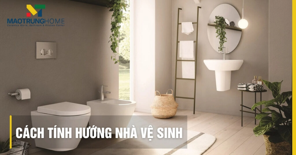Cách tính hướng nhà vệ sinh chuẩn phong thủy: Cửa hay bồn cầu?