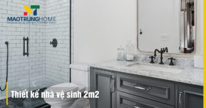 Thiết kế nhà vệ sinh 2m2 đẹp