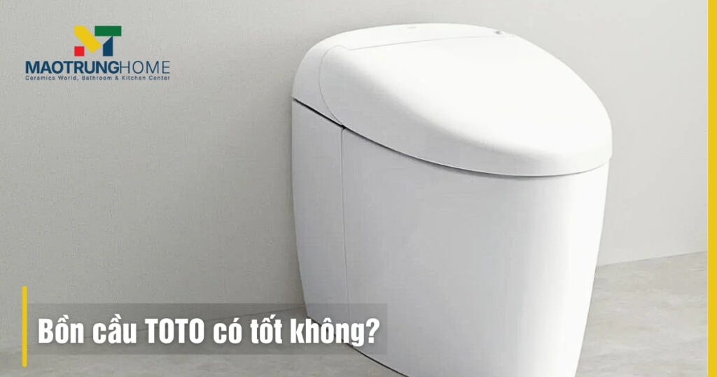 Bồn cầu TOTO có tốt không