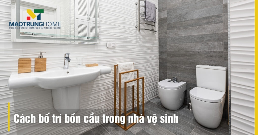 Cách bố trí bồn cầu trong nhà vệ sinh
