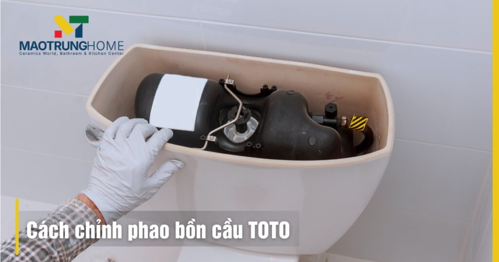 Cách chỉnh phao bồn cầu TOTO