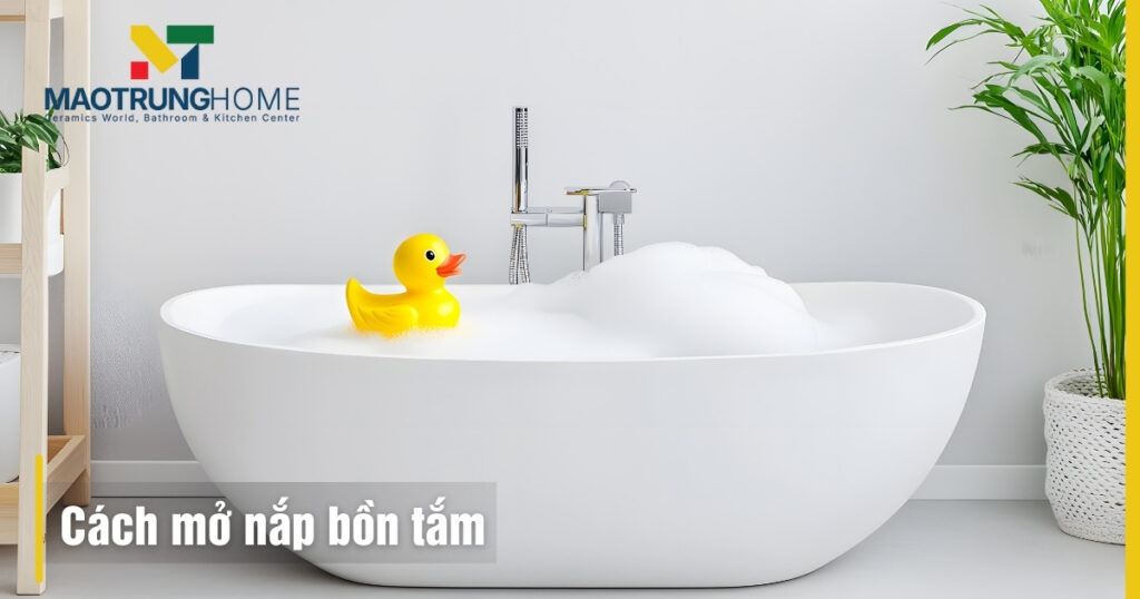 Cách mở nắp bồn tắm