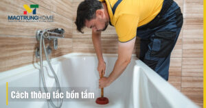 Cách thông tắc bồn tắm