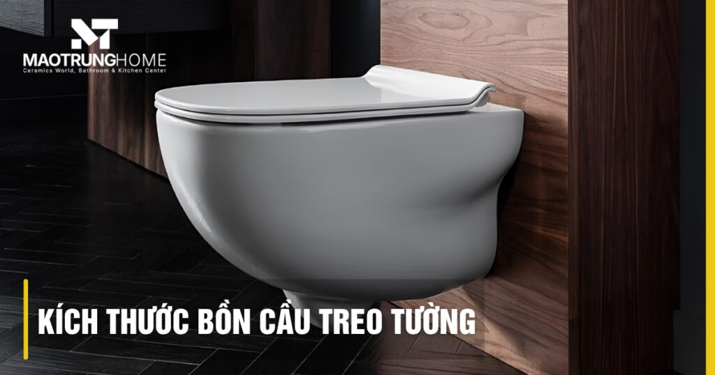 Kích thước bồn cầu treo tường: Bảng chi tiết và hướng dẫn lắp chuẩn 2025