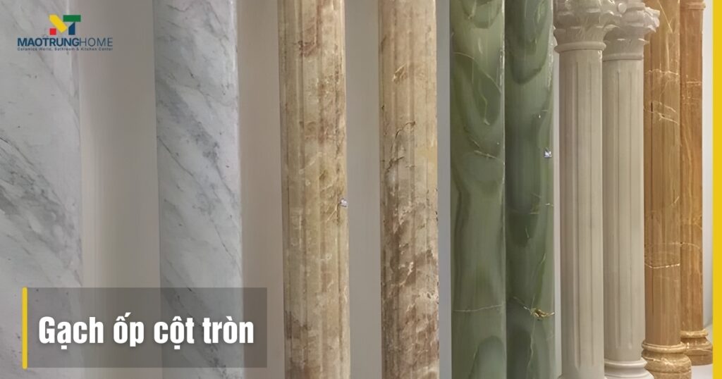 Gạch ốp cột tròn: 15+ Mẫu đẹp và Hướng dẫn chọn thi công 2025
