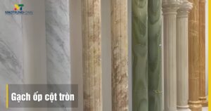 Gạch ốp cột tròn: 15+ Mẫu đẹp và Hướng dẫn chọn thi công 2025