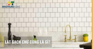 Lát gạch chữ công là gì: Hướng dẫn thi công và mẹo lát bền đẹp