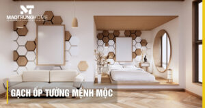 Top mẫu gạch ốp tường mệnh Mộc đẹp, hợp phong thủy 2025