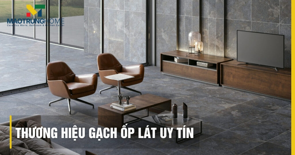 Thương hiệu gạch ốp lát uy tín: Phân loại, đánh giá và chọn 2025