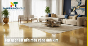 Top gạch lát nền màu vàng ánh kim
