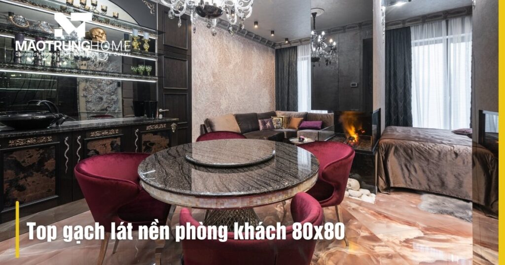 Top gạch lát nền phòng khách 80x80