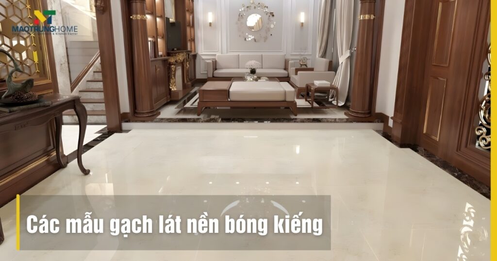 Tổng hợp các mẫu gạch lát nền bóng kiếng sang trọng xu hướng 2026