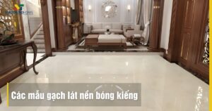 Tổng hợp các mẫu gạch lát nền bóng kiếng sang trọng xu hướng 2026