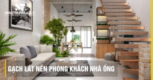 Top các mẫu gạch lát nền phòng khách nhà ống nới rộng không gian