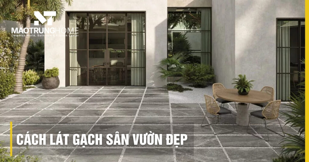 Cách lát gạch sân vườn đẹp và bền: Hướng dẫn chuẩn kỹ thuật