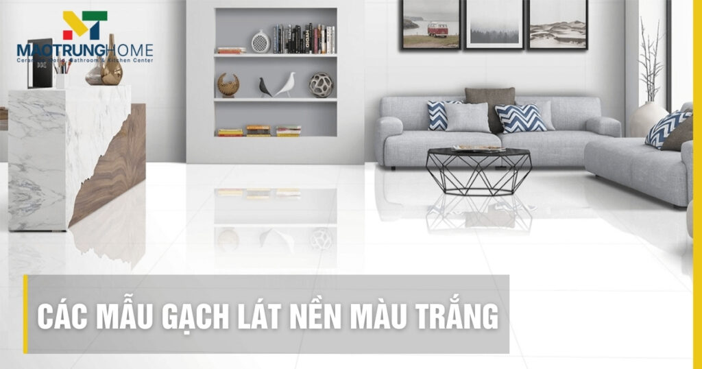 Các mẫu gạch lát nền màu trắng sang trọng