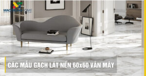 Các mẫu gạch lát nền 60x60 vân mây đẹp, sang trọng nhất 2025
