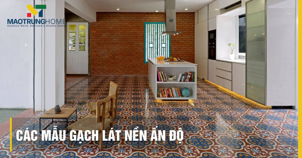 Top các mẫu gạch lát nền Ấn Độ đẹp, cao cấp và báo giá 2025