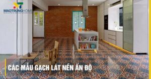 Top các mẫu gạch lát nền Ấn Độ đẹp, cao cấp và báo giá 2025