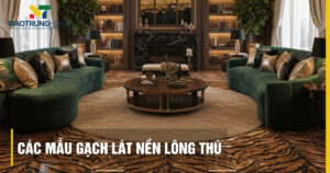 Top các mẫu gạch lát nền lông thú sang trọng dẫn đầu xu hướng 2026