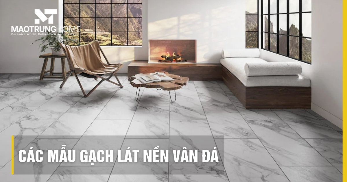 Top các mẫu gạch lát nền vân đá sang trọng và bền đẹp nhất 2025
