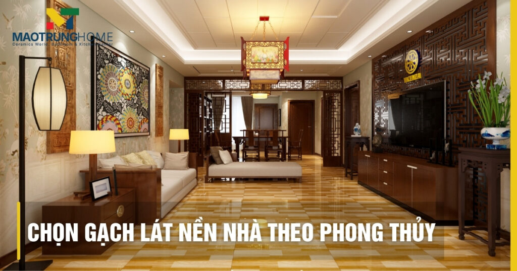 Bí quyết chọn gạch lát nền nhà theo phong thuỷ 2026 rước tài lộc